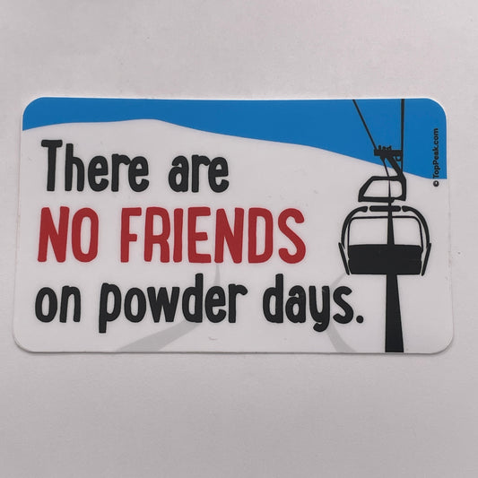 No Friends On Powder Days Sticker