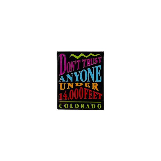 Don't Trust Anyone Under 14,000 Feet Pin Color