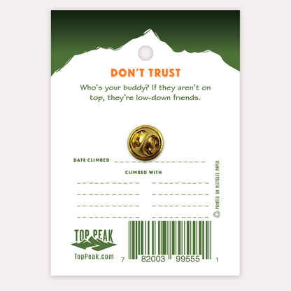 Don't Trust Anyone Under 14,000 Feet Pin Color