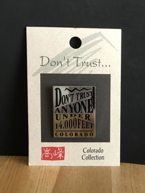 Dont Trust Anyone Under 14,000 Feet Pin Silver/Black