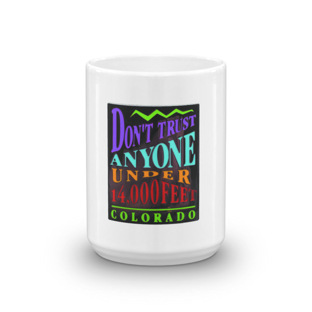 Don't Trust Anyone Under 14,000 Feet Mug