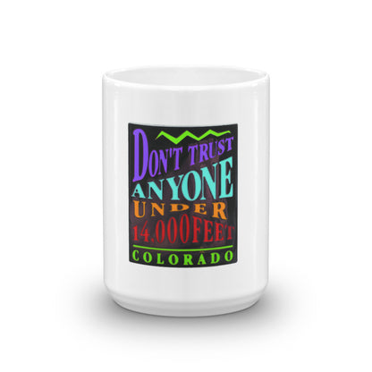 Don't Trust Anyone Under 14,000 Feet Mug
