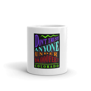 Don't Trust Anyone Under 14,000 Feet Mug