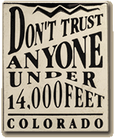 Dont Trust Anyone Under 14,000 Feet Pin Silver and black